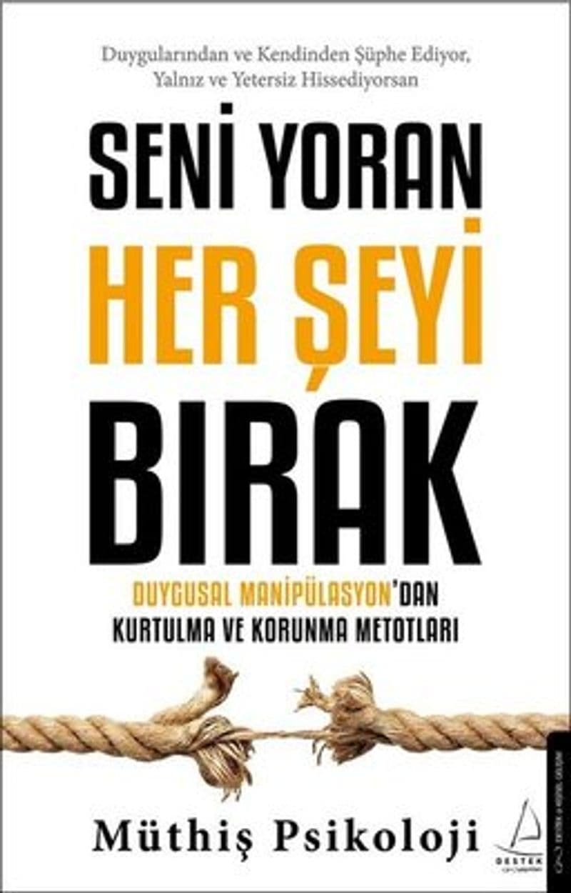 Seni Yoran Her Şeyi Bırak Duygusal Manipülasyondan Kurtulma ve Korunma Metotları