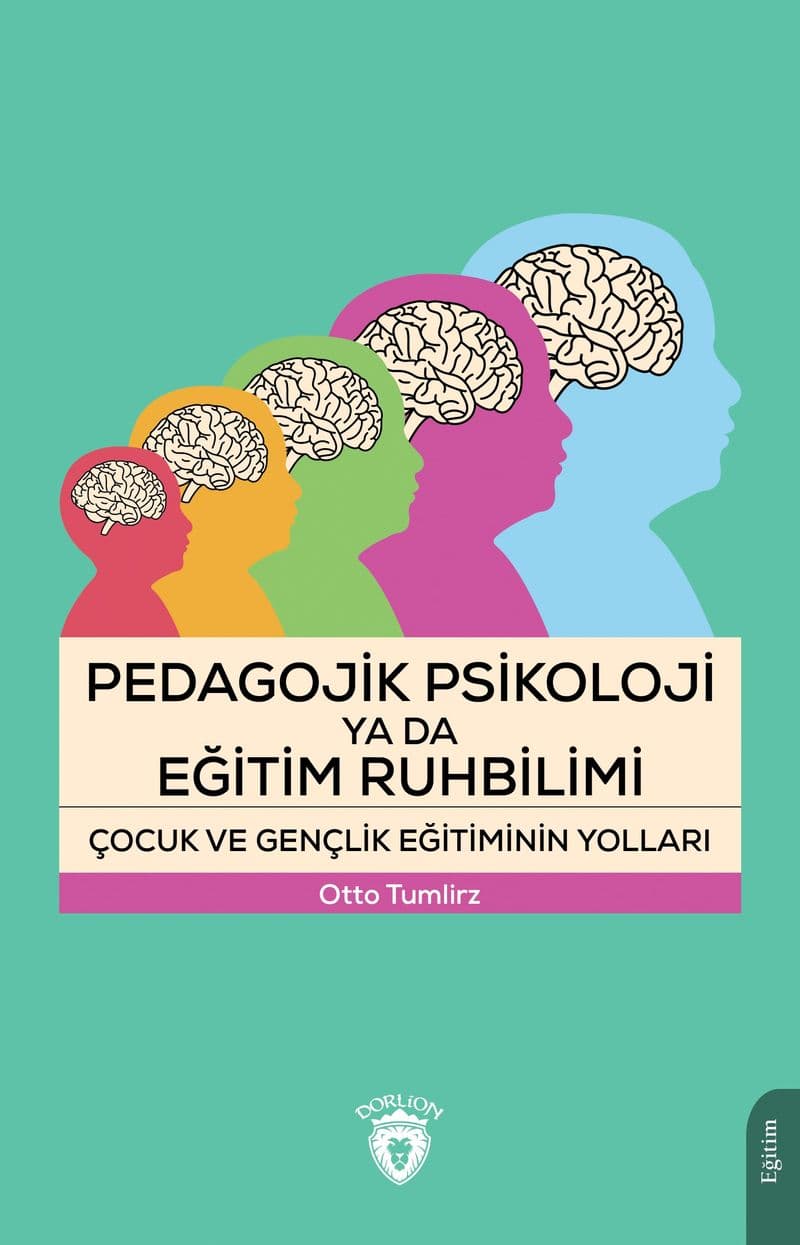 Pedagojik Psikoloji ya da Eğitim Ruhbilimi Çocuk ve Gençlik Eğitiminin Yolları