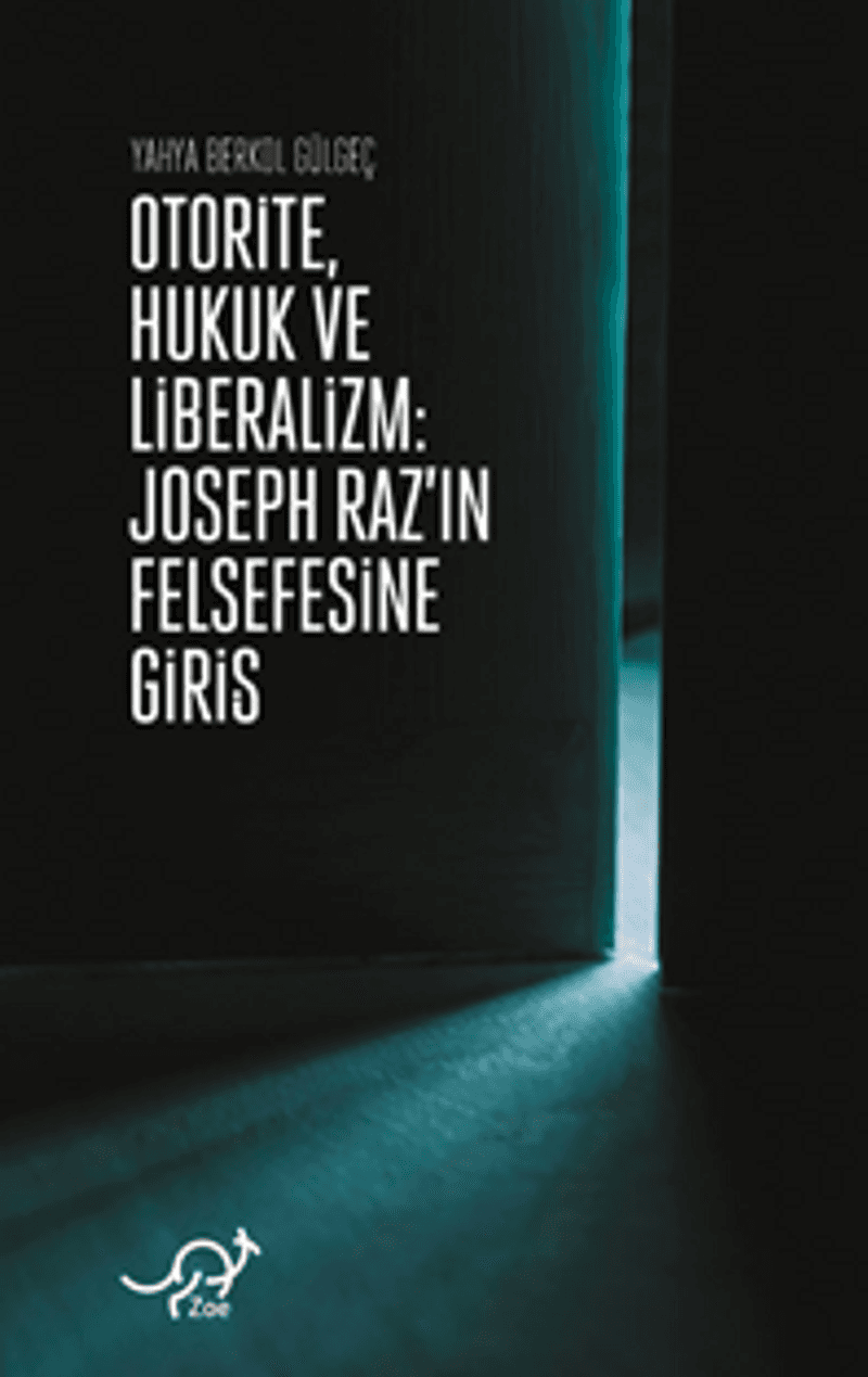Otorite, Hukuk ve Liberalizm / Joseph Raz'ın Felsefesine Giriş