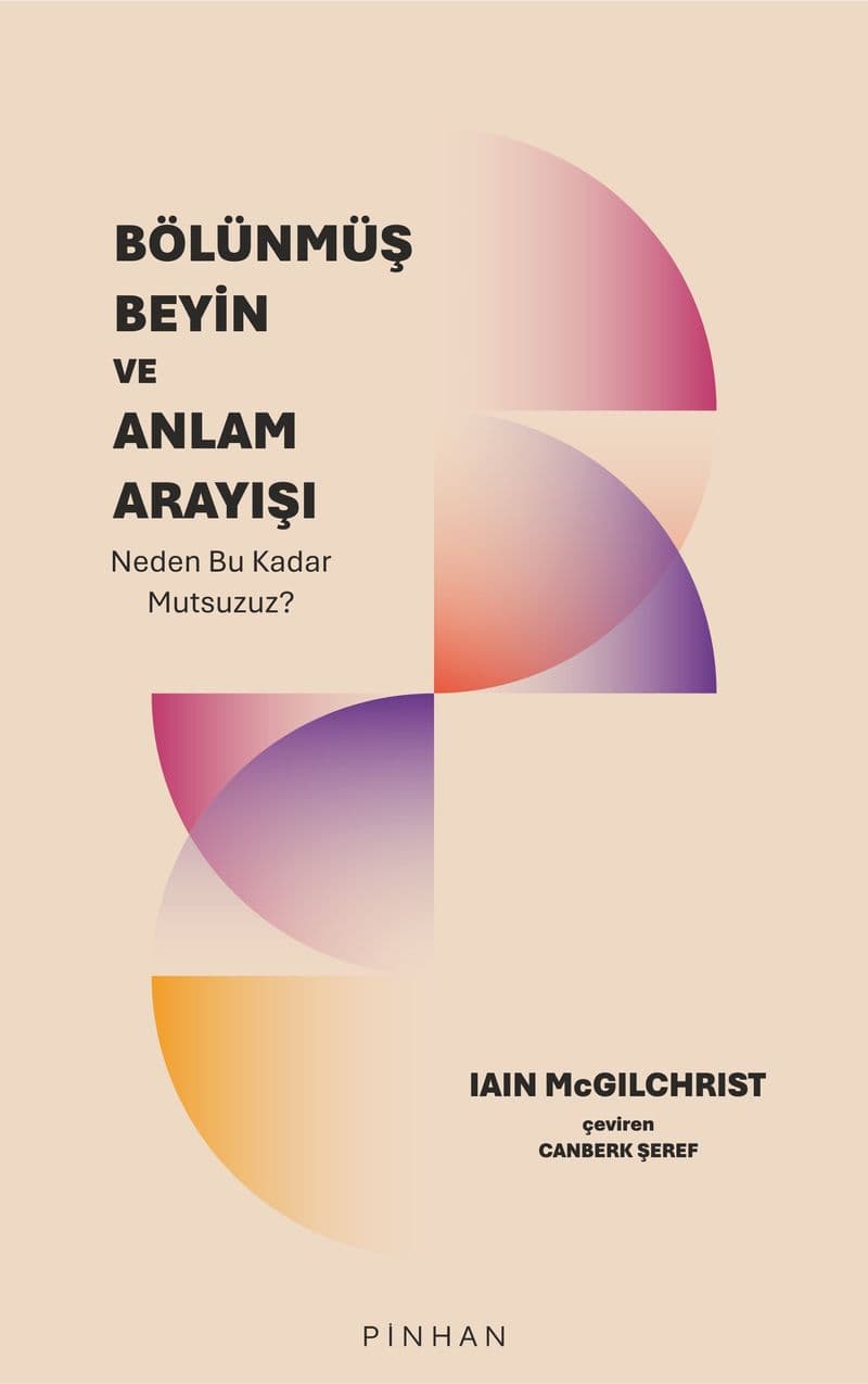 Bölünmüş Beyin ve Anlam Arayışı Neden Bu Kadar Mutsuzuz?