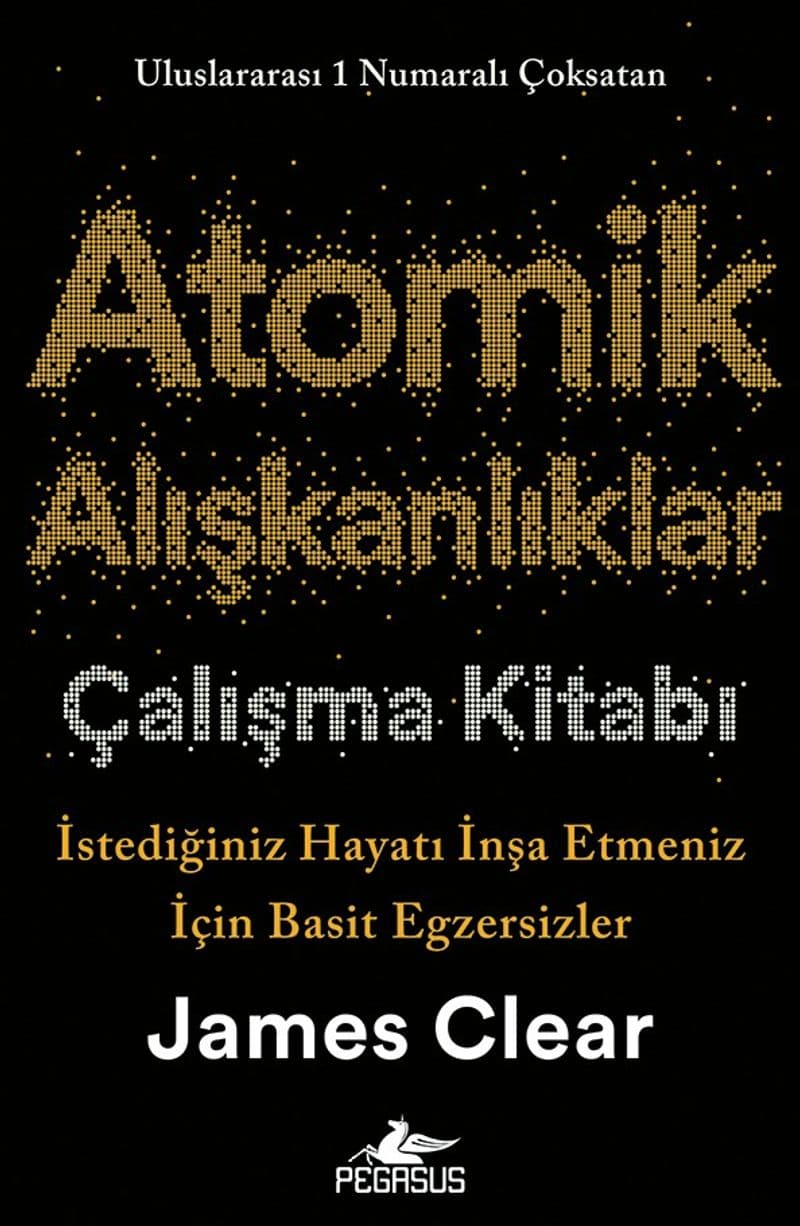 Atomik Alışkanlıklar Çalışma Kitabı İstediğiniz Hayatı İnşa Etmeniz İçin Basit Egzersizler