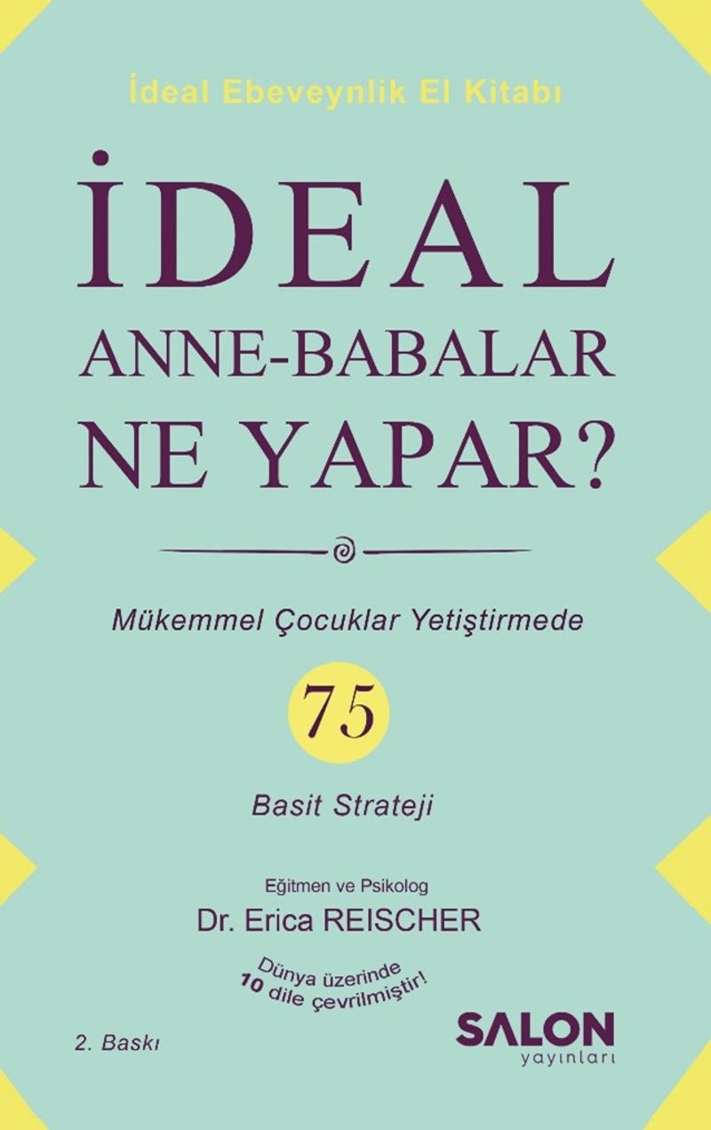 İdeal Anne Babalar Ne Yapar? Mükemmel Çocuklar Yetiştirmede 75 Basit Strateji