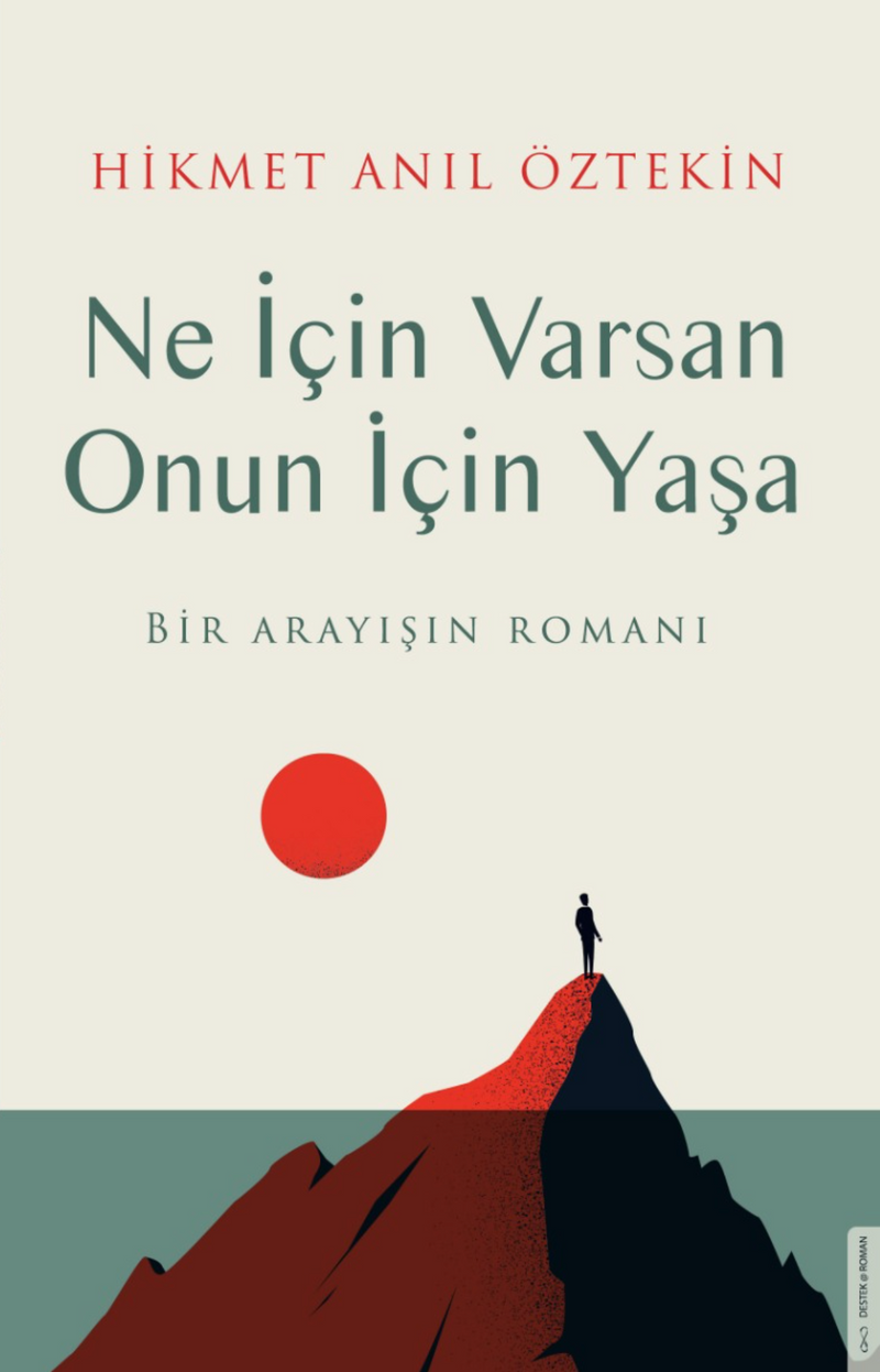 Ne İçin Varsan Onun İçin Yaşa Bir Arayışın Romanı