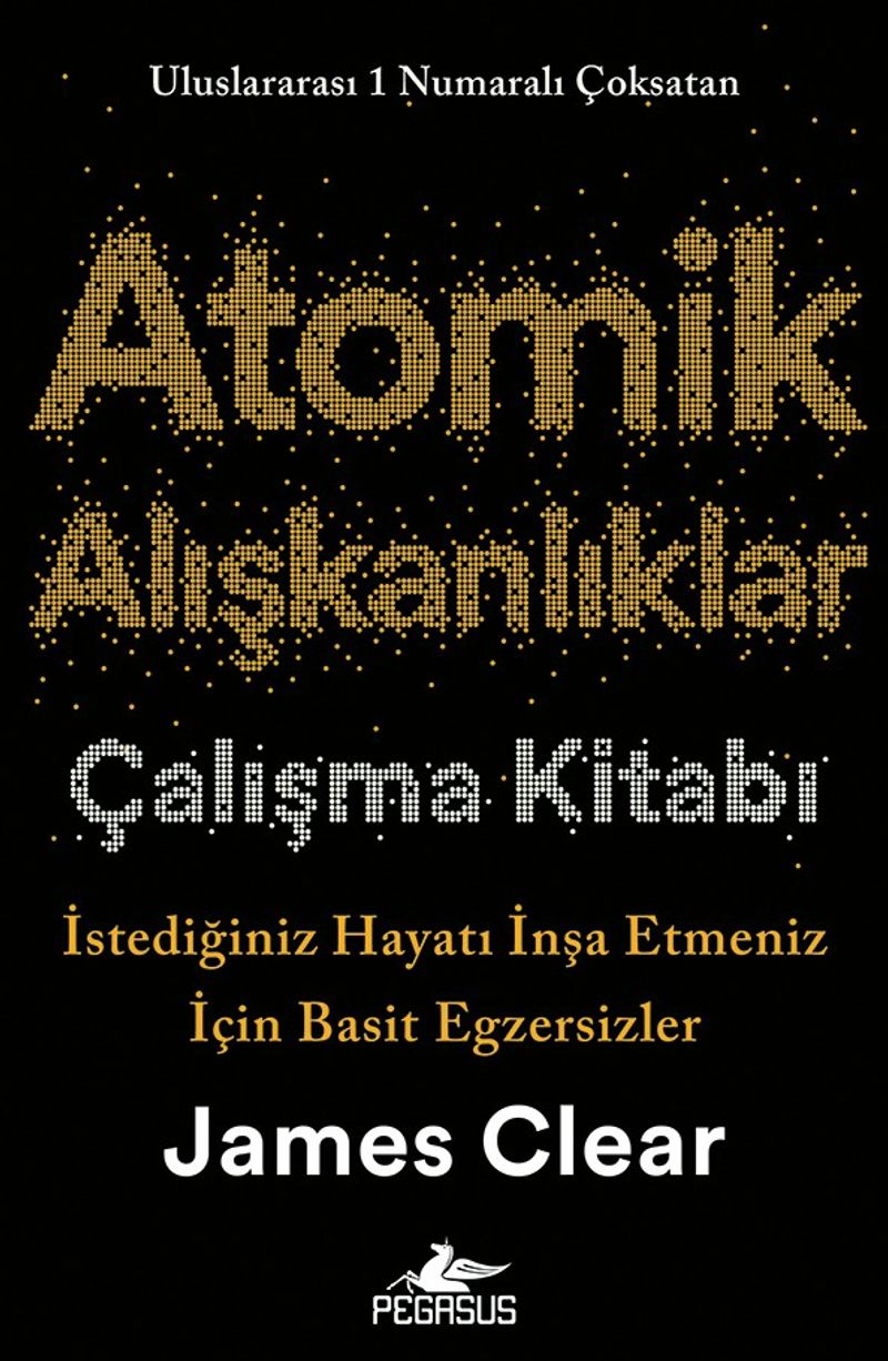Atomik Alışkanlıklar Çalışma Kitabı İstediğiniz Hayatı İnşa Etmeniz İçin Basit Egzersizler